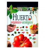 El huerto orgánico y ecológico