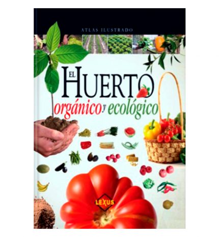 El huerto orgánico y ecológico