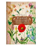 Atlas ilustrado de Plantas silvestres e infusiones curativas